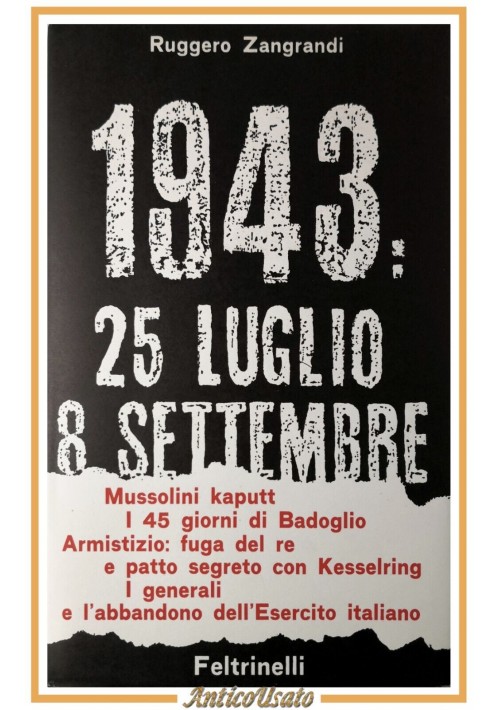 1943 25 LUGLIO 8 SETTEMBRE di Ruggero Zangrandi 1965 Feltrinelli Libro Fascismo