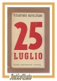 25 LUGLIO di Vitantonio Napolitano 1944 casa editrice Vega caduta fascismo 1943