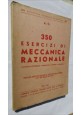 ESAURITO  -  350 ESERCIZI DI MECCANICA RAZIONALE Libreria Editrice V Giorgio 1943