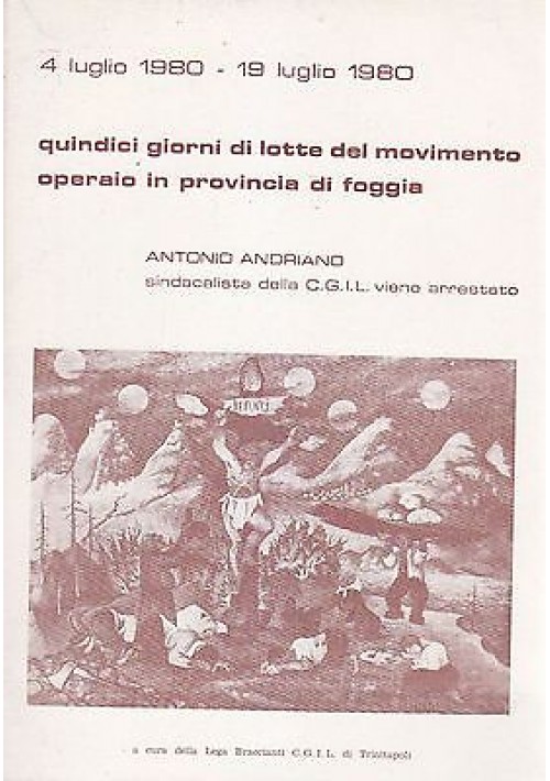 4 19 Luglio 1980 15 Giorni Di Lotta Movimento Operaio In Provincia Foggia libro