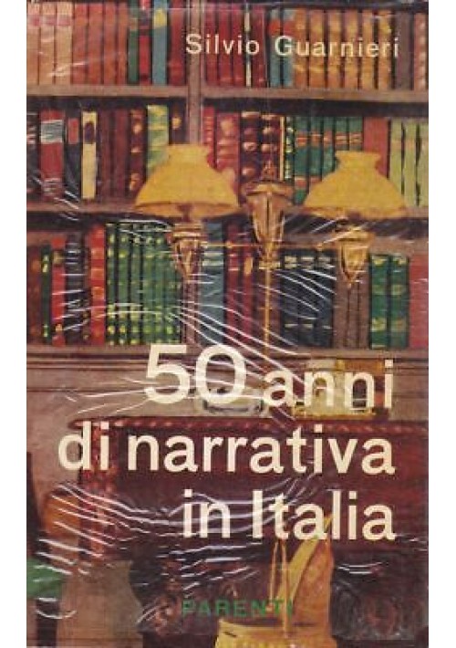 50 ANNI DI NARRATIVA IN ITALIA - Silvio Guarnieri 1955 Parenti