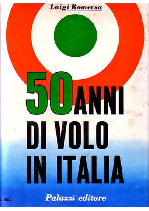 50 Anni Di Volo In Italia di Luigi Romersa 1968 Palazzi editore libro