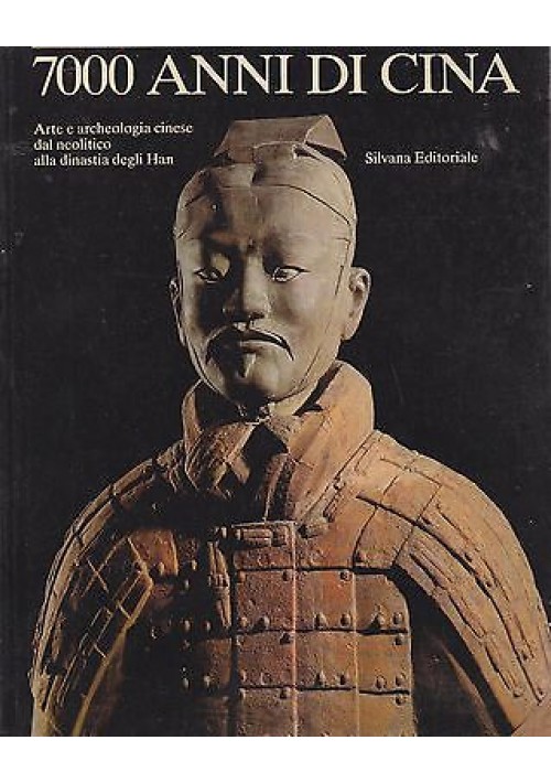 ESAURITO - 7000 ANNI DI CINA  Silvana Editoriale 1983 Arte e archeologia cinese 