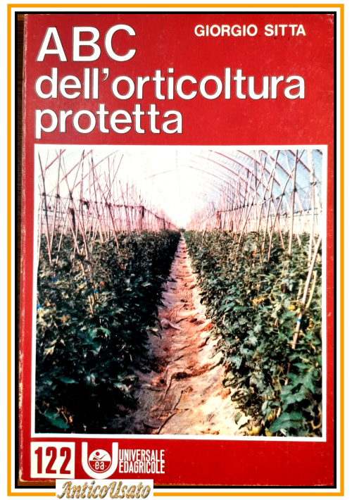 ESAURITO  - ABC DELL'ORTICOLTURA PROTETTA di Giorgio Sitta 1980 Edagricole libro agricoltura