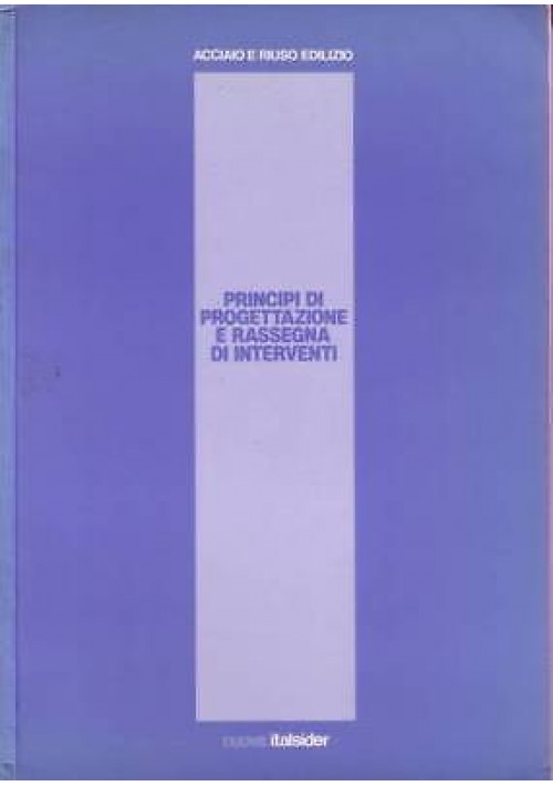 ESAURITO - ACCIAIO E RIUSO EDILIZIO PRINCIPI DI PROGETTAZIONE E RASSEGNA DI INTERVENTI *