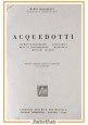 ESAURITO  ACQUEDOTTI di Mario Marchetti 1949 Cesare Tamburini libro approvigionamento