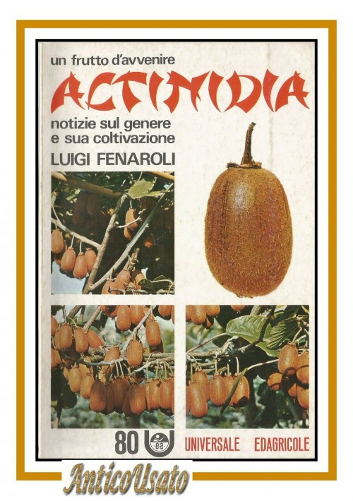 ACTINIDIA un frutto d’avvenire di Luigi Fenaroli kiwi 1982 Universale Edagricole