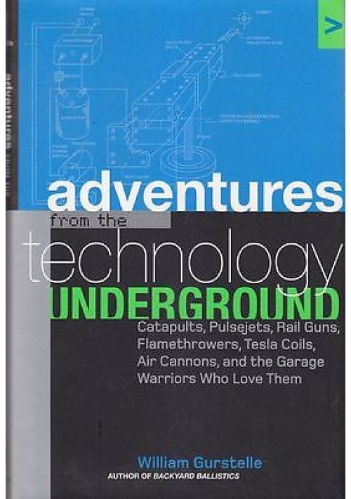 ADVENTURES FROM TECHNOLOGY UNDERGROUND di W. Gurstelle -Clarkson P. editore 2006