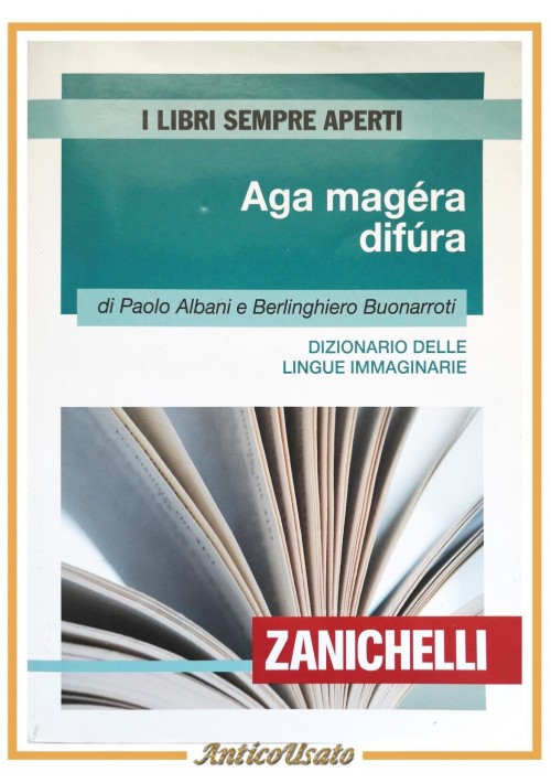 AGA MAGERA DIFURA di Albani Buonarroti 2016 Zanichelli libro lingue immaginarie
