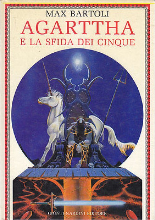 AGARTTHA E LA SFIDA DEI CINQUE di Max Bartoli - Giunti Nardini Editore 1991 