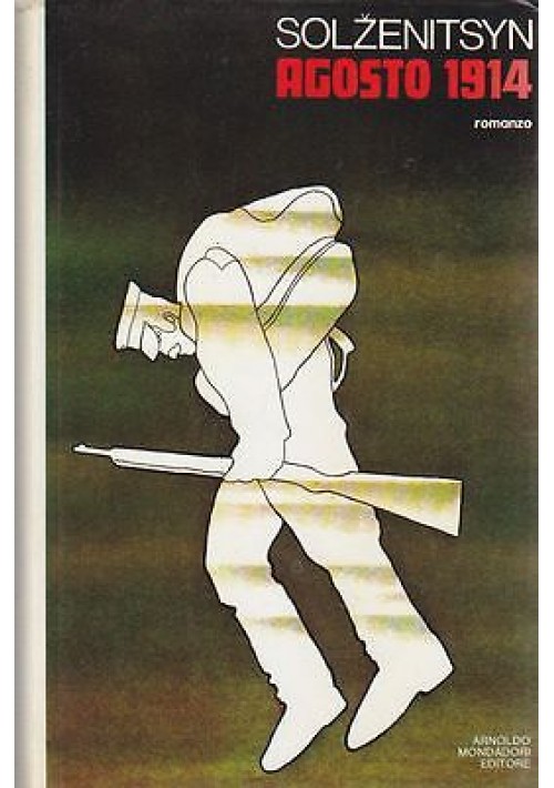 AGOSTO 1914 Nodo Primo di Solzenitsin - Mondadori II edizione 1972