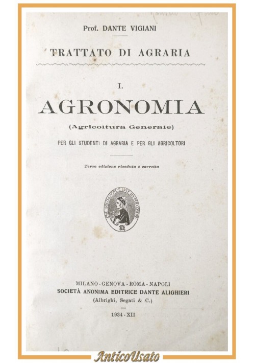 AGRONOMIA di Dante Vigiani 1934 Società Anonima Editrice Dante Alighieri Libro