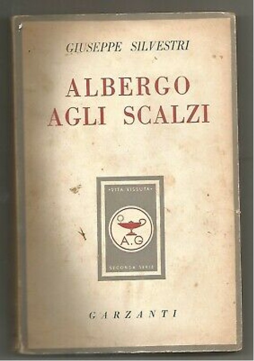 ALBERGO AGLI SCALZI di Giuseppe Silvestri 1946 Garzanti III edizione novembre 