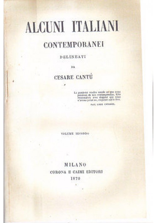 ALCUNI ITALIANI CONTEMPORANEI VOLUME II di Cesare Cantù 1870 Corona e Caimi