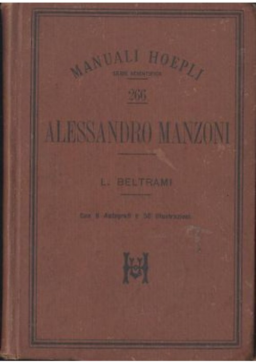 ALESSANDRO MANZONI di Luca Beltrami 1898 Manuale Hoepli Prima I edizione