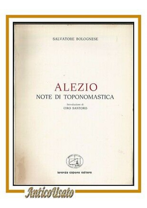 ALEZIO  note di toponomastica di Salvatore Bolognese 1978 Capone libro salento