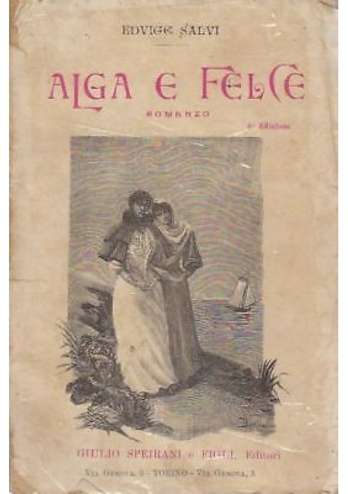 ALGA E FELCE di Edvige Salvi - Giulio Speirati e Figli editore, 1905 - RARO!!