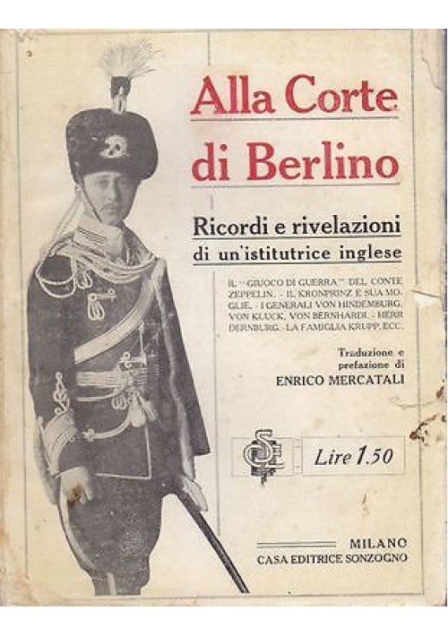 ALLA CORTE DI BERLINO ricordi e rivelazioni di un istitutrice inglese - Sonzogno