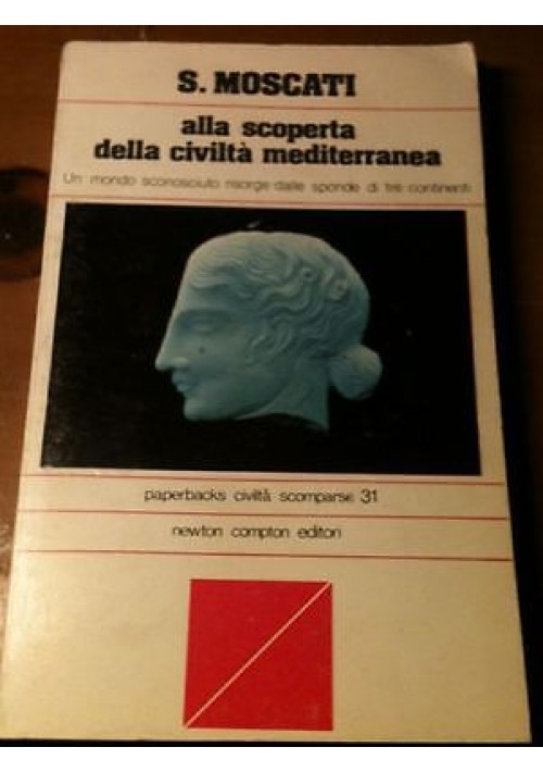 ALLA SCOPERTA DELLA CIVILTA' MEDITERRANEA di Sabatino Moscati 1979 libro newton