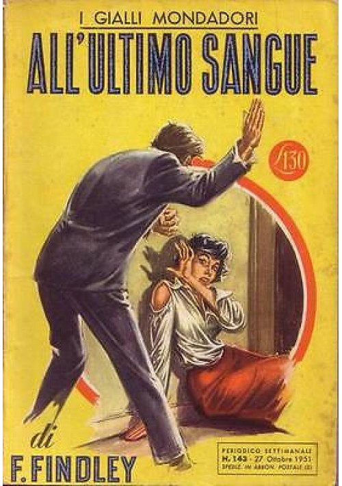 ALL'ULTIMO SANGUE di F. Findley - Mondadori editore I edizione 1951