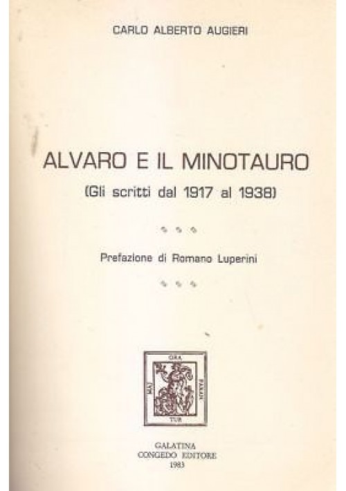 ALVARO E IL MINOTAURO scritti dal 1917 al 1938 Carlo Alberto Augieri Autografo *