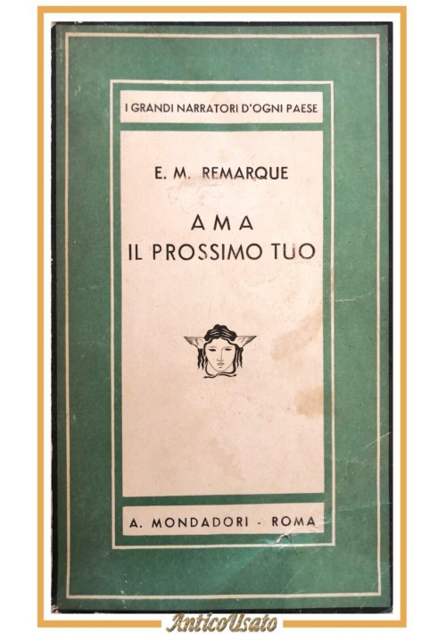 AMA IL PROSSIMO TUO di Erich Maria Remarque 1945 Mondadori I edizione Libro