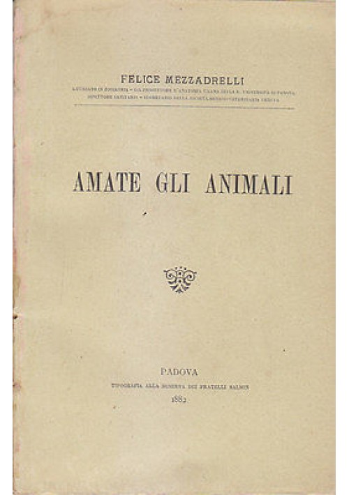 AMATE GLI ANIMALI di Felice Mezzadrelli 1882 Tipografia alla Minerva RARISSIMO 