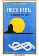 AMEDEO D'AOSTA IL PRIGIONIERO DEL KENIA di Alfio Berretta 1956 Edizioni Librarie