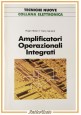ESAURITO  - AMPLIFICATORI OPERAZIONALI INTEGRATI di Melen e Garland 1986 Tecniche Nuove