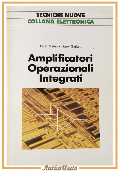 ESAURITO  - AMPLIFICATORI OPERAZIONALI INTEGRATI di Melen e Garland 1986 Tecniche Nuove