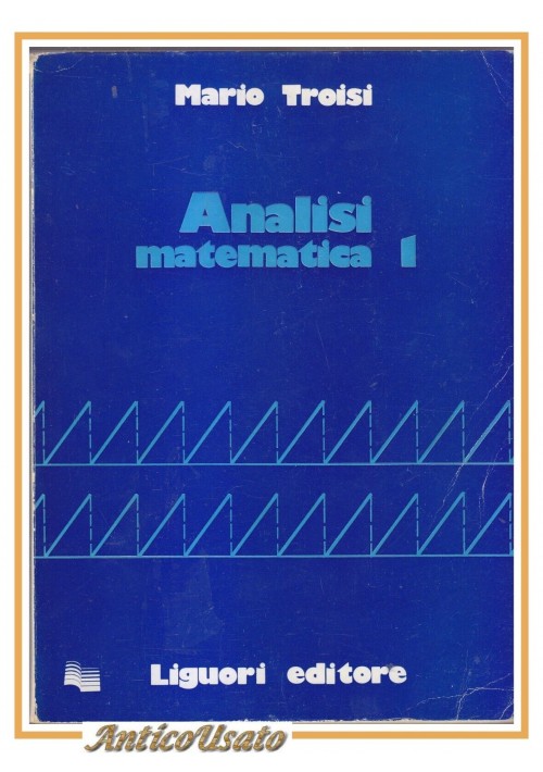 ANALISI MATEMATICA I di Mario Troisi 1980 Liguori Libro Università Manuale