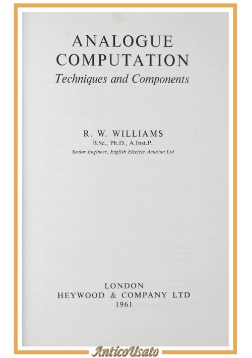 ANALOGUE COMPUTATION di Williams 1961 Heywood Techniques and Components Libro