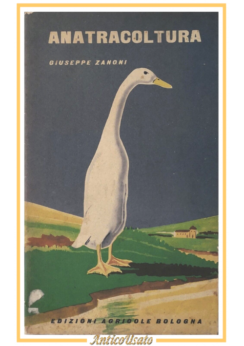 ANATRACOLTURA di Giuseppe Zanoni 1955 Edizioni Agricole libro manuale istruzione