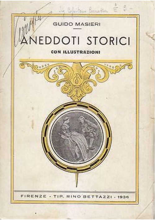 ANEDDOTI STORICI con illustrazioni di Guido Masieri 1936 Rino Bettazzi Editore 