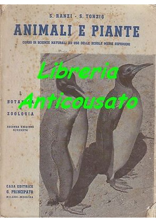 ANIMALI E PIANTE CORSO DI SCIENZE NATURALI  SCUOLE MEDIE SUPERIORI 2 volumi 1941