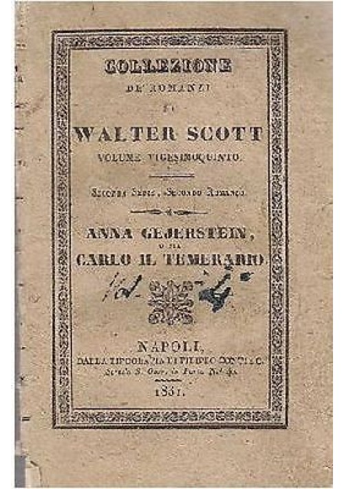 ANNA GEJERSTEIN O SIA CARLO IL TEMERARIO di Walter Scott 1831 Filippo Conti