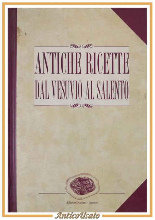 ANTICHE RICETTE DAL VESUVIO AL SALENTO 1992 Mariani Libro Cucina Puglia Campania