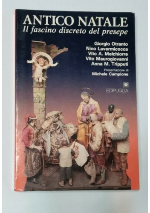 ANTICO NATALE il fascino discreto del presepe di Melchiorre Maurogiovanni libro