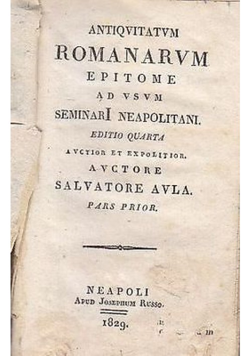 ANTIQUITATUM ROMANARUM EPITOME Vol.I Salvator Aula apud Josephum Russo 1829