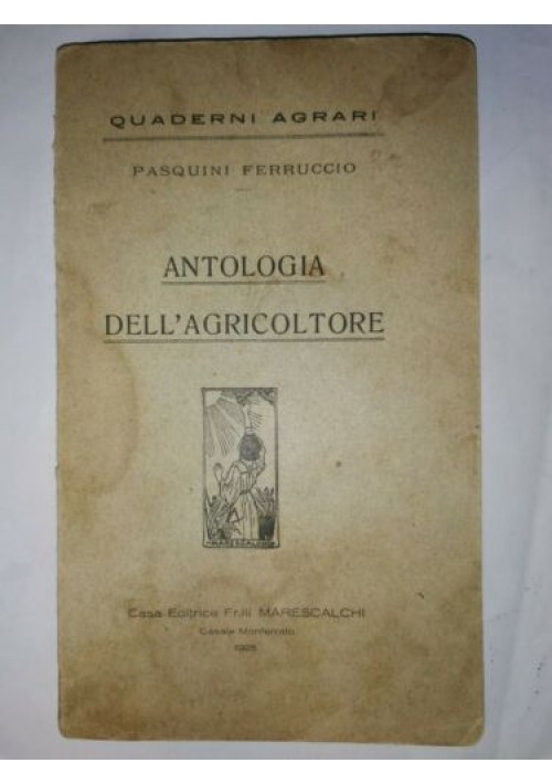 ANTOLOGIA DELL'AGRICOLTORE di Ferruccio Pasquini - fratelli Marescalchi 1925 *