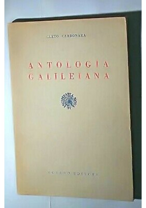 ANTOLOGIA GALILEIANA di Cleto Carbonara 1964 Morano editore 