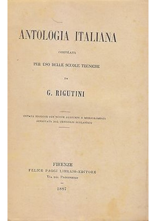 ANTOLOGIA ITALIANA  PER USO DELLE SCUOLE TECNICHE a cura Giuseppe Rigutini 1887