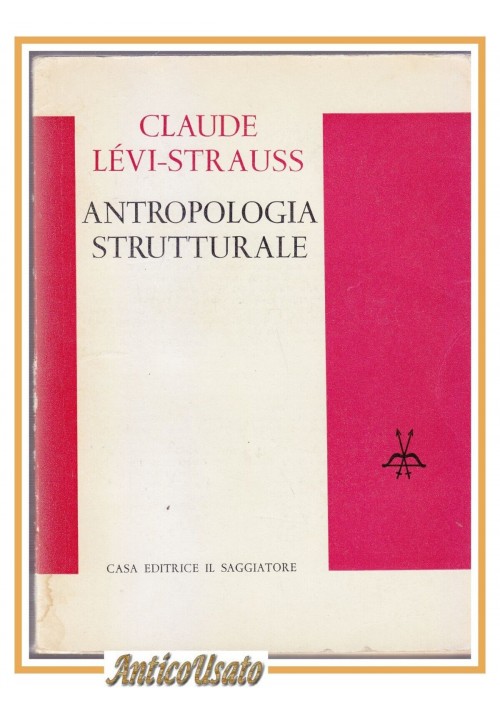esaurito - ANTROPOLOGIA STRUTTURALE di Claude Levi Strauss 1966 Il Saggiatore libro sulla 