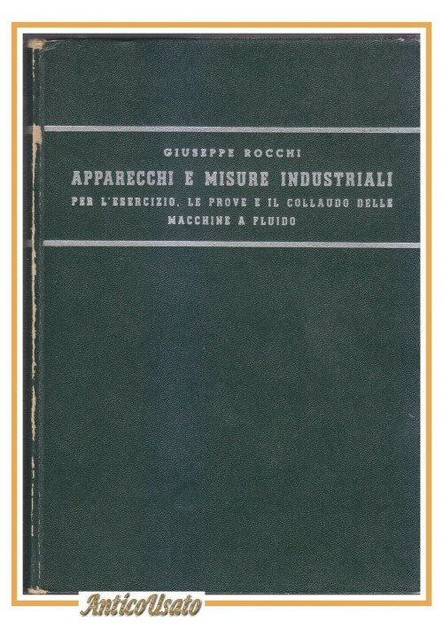 APPARECCHI E MISURE INDUSTRIALI di Giuseppe Rocchi 1954 Lattes libro manuale 