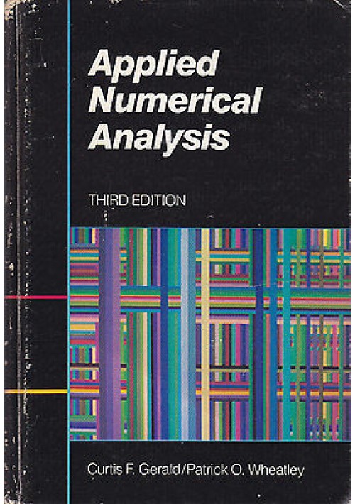 APPLIED NUMERICAL ANALYSIS di Curtis F Gerald e Patrick O Wheatley 1984 Addison 