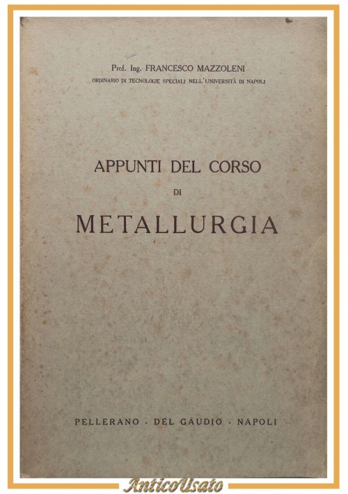 APPUNTI DEL CORSO DI METALLURGIA di Francesco Mazzoleni Libro Manuale