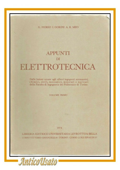 APPUNTI DI ELETTROTECNICA Volume primo di Fiorio Gorini Meo 1974 libro lezioni