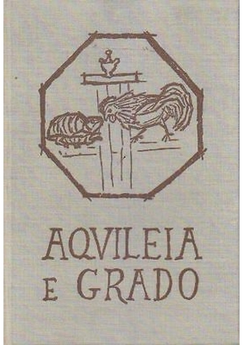 AQUILEIA E GRADO di Giovanni Brusin 1971 guida storico artistica libro Antoniana