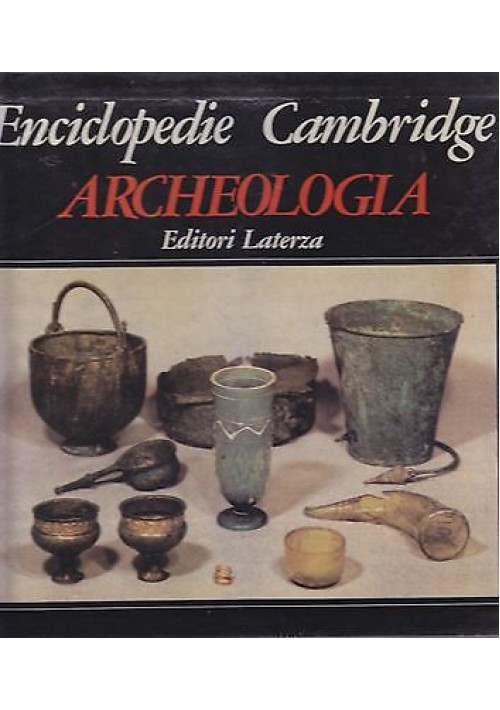 ARCHEOLOGIA Enciclopedie Cambridge Laterza Editori 1981 Grandi Opere