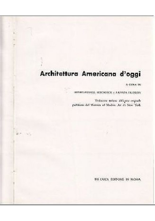 ARCHITETTURA AMERICANA D'OGGI 1954 a cura di  Hitchcock e Drexler - 1954 De Luca